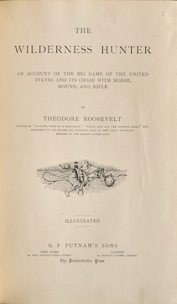 Bonhams : ROOSEVELT, THEODORE. 1858-1919. The Wilderness Hunter. New ...