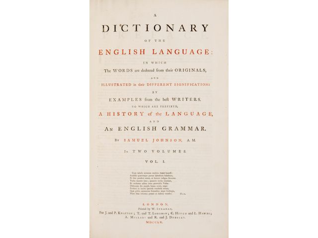 JOHNSON, SAMUEL. 1709-1784. A Dictionary of the English Language: In which the Words are deduced from their Originals, and Illustrated in their Different Significations by Examples from the best Writers. London: printed by W. Strahan, for Knapton, Longman, Hitch, et al.<BR />