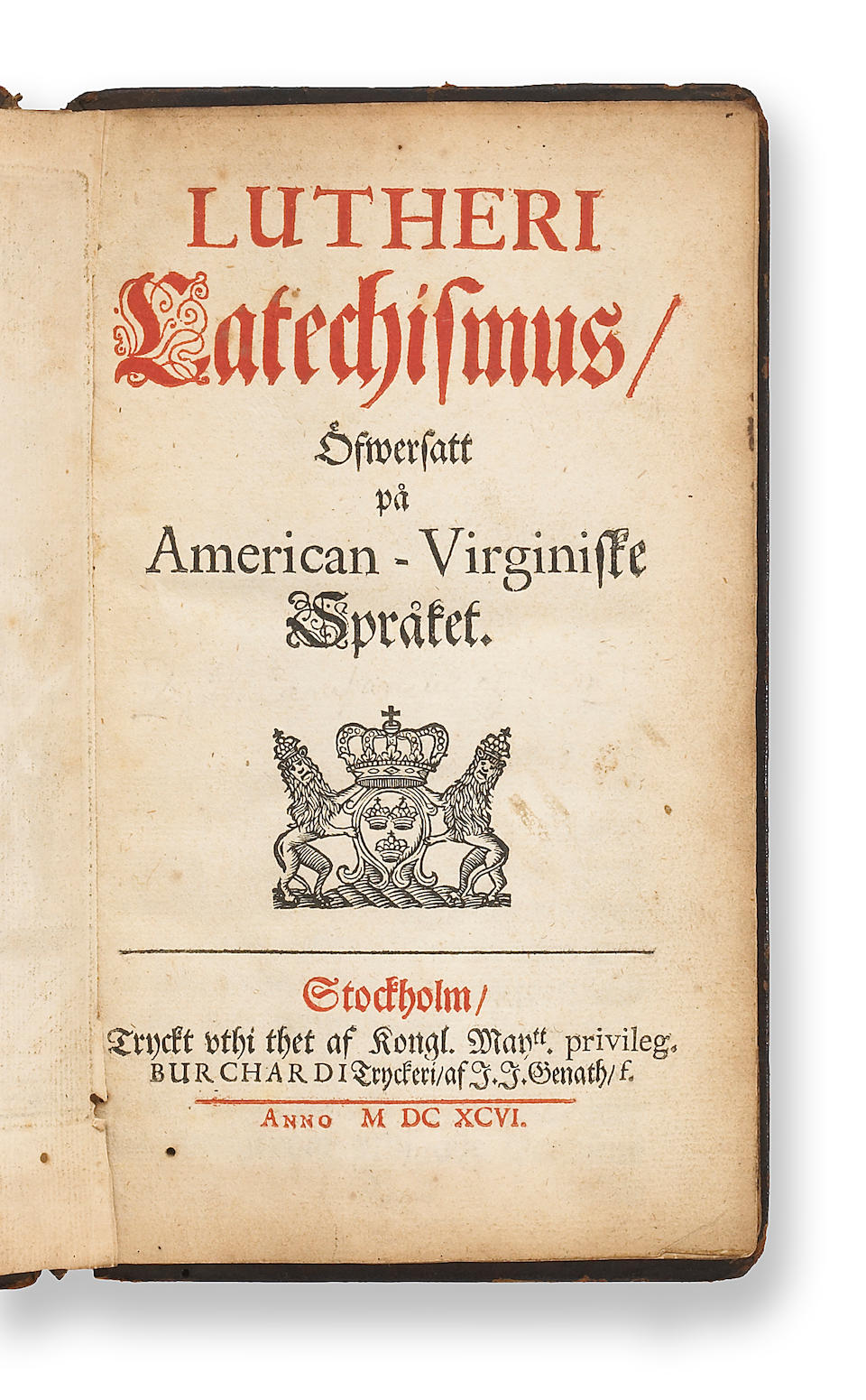 CAMPANIUS HOLM, JOHAN, translator. 1601-1683. Lutheri catechismus ofwersatt pa American-Virginiske Spraket. Stockholm: J.J. Genath, 1696.
