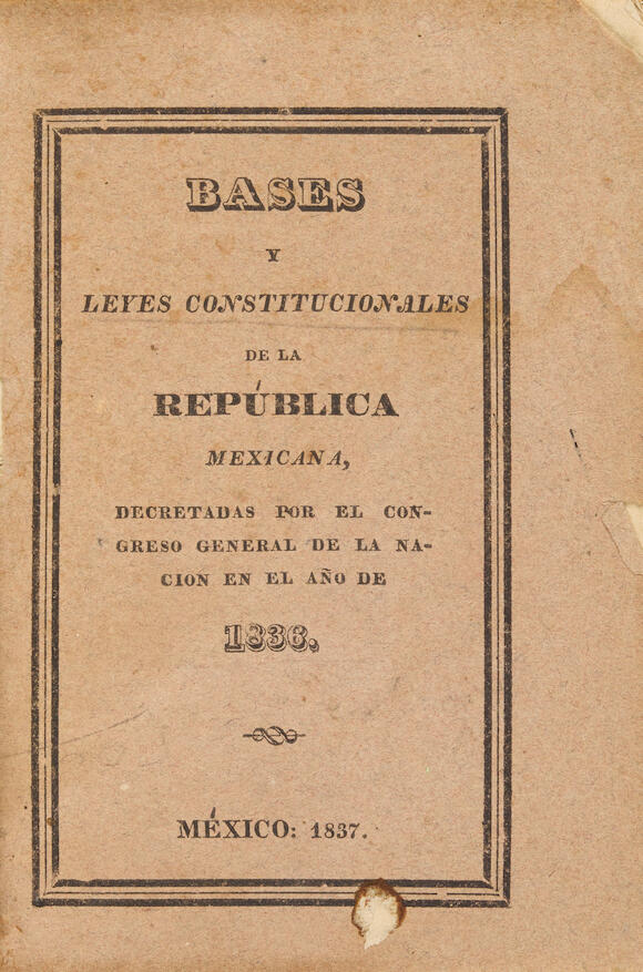 Bonhams TEXAS. Bases y Leyes Constitucionales de la Republica Mexicana, Decretadas por el Bonhams TEXAS. Bases y Leyes Constitucionales de la Republica Mexicana, Decretadas por el