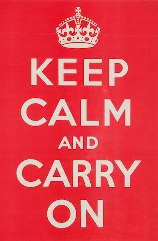 "Keep Calm and Carry On" August to September, 1939 29.5 x 19.5 in (75 x 50 cm)