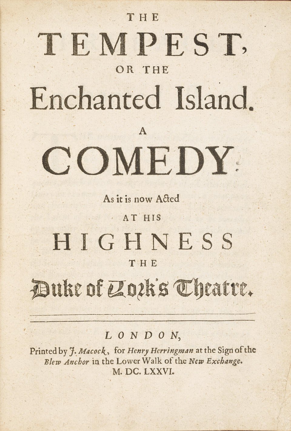 SHAKESPEARE, WILLIAM. 1654-1616. The&#8239;Tempest, or the Enchanted&#8239;Island. A comedy as it is now acted at His Highness the Duke of York's Theatre. Adapted by Sir William Davenant (1606-1668) and John Dryden (1631-1700). London: by J. Macock for Henry Herringman, 1676.