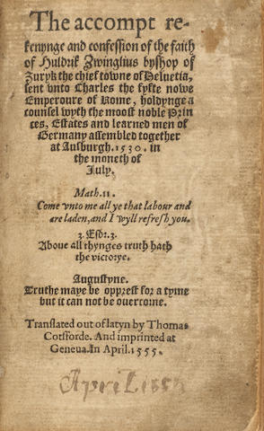 ZWINGLI, ULRICH. 1484-1531. The accompt reckenynge and confession of the faith of Huldrick Zwinglius Bishop of Zurich ... translated out of Latyn by T. Cotsforde. Geneva: [Printed by Egidius Van der Erve], 1555.
