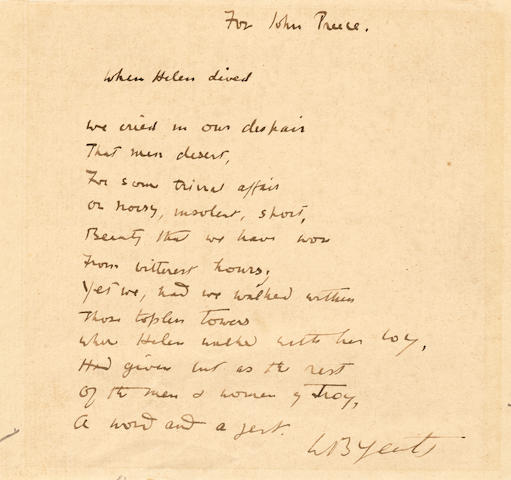 YEATS, WILLIAM BUTLER. 1865-1939. Autograph Manuscript Signed ("WB Yeats"), a fair copy of "When Helen Lived" for John Preece headed ("For John Preece"),