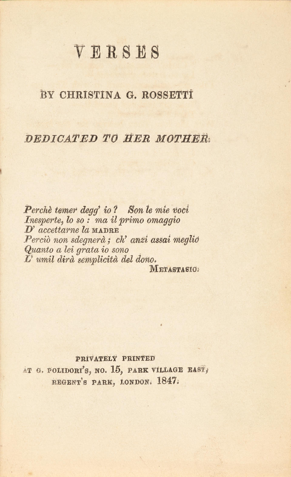 ROSSETTI, CHRISTINA G. 1830-1894. Verses ... Dedicated to Her Mother. London: Privately Printed at G. Polidori, 1847.