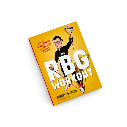 THE STRENGTH OF RUTH BADER GINSBURG. JOHNSON, BRYANT. The RBG Workout. Boston and New York Houghton Mifflin Harcourt, 2017. image 3