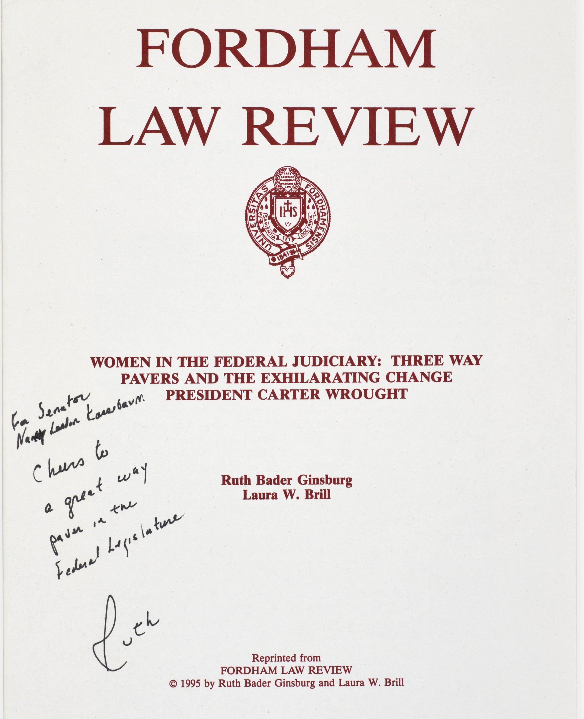 LAW REVIEW OFFPRINT SIGNED AND INSCRIBED BY RUTH BADER GINSBURG. "Women in the Federal Judiciary: Three Way Pavers and the Exhilarating Change President Carter Wrought." Offprint from Fordham Law Review, Vol 64 (1995): 2.